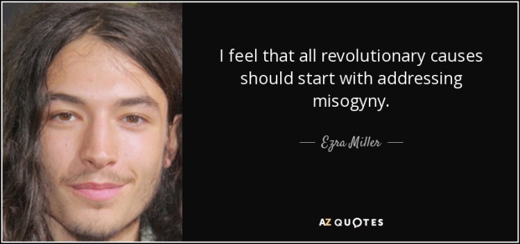 quote-i-feel-that-all-revolutionary-causes-should-start-with-addressing-misogyny-ezra-miller-145-83-84
